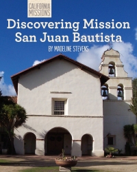 Cover image: Discovering Mission San Juan Bautista 9781627130738