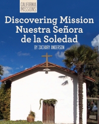 Cover image: Discovering Mission Nuestra Señora de la Soledad 9781627130790