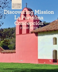 صورة الغلاف: Discovering Mission La Purísima Concepción 9781627130943