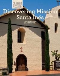 Imagen de portada: Discovering Mission Santa Inés 9781627130974