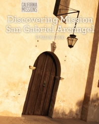 Imagen de portada: Discovering Mission San Gabriel Arcángel 9781627131155
