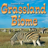 صورة الغلاف: Seasons Of The Grassland Biome 9781621697954