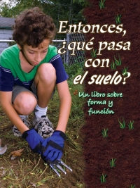 Cover image: Entonces, ¿Qué pasa con el suelo? 9781627172622