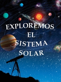 Imagen de portada: Exploremos el sistema solar 9781627173360