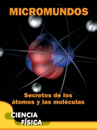 Imagen de portada: Micromundos: Secretos de los átomos y las moléculas 9781627173247