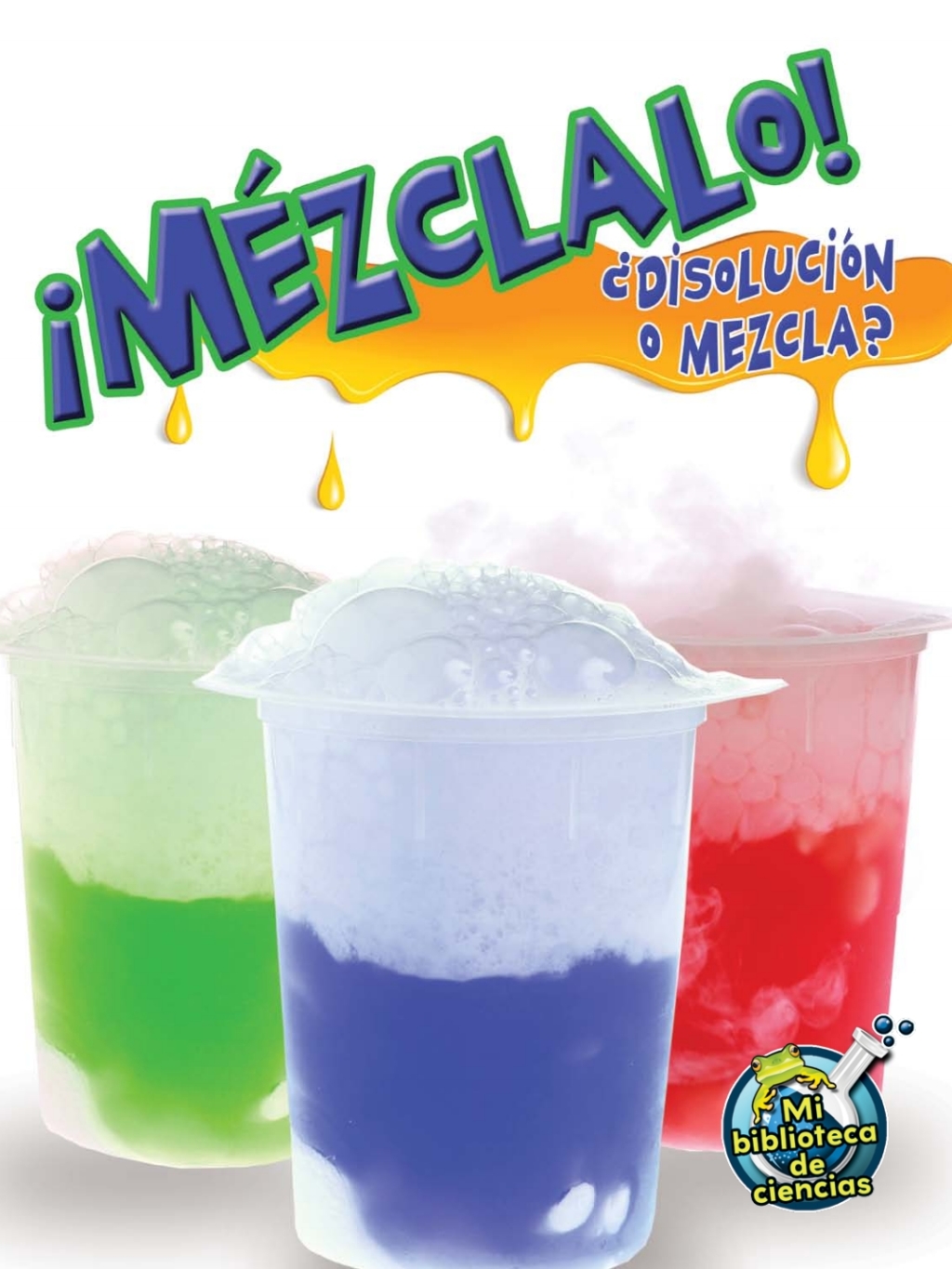 Mézclalo! Disolución o mezcla? Mix It Up! Solution or Mixture