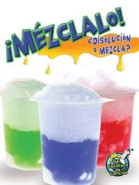 Cover image: Mézclalo! Disolución o mezcla? 9781627173278