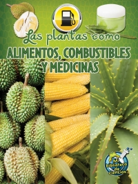Imagen de portada: Las plantas como alimentos, combustibles y medicinas 9781627173315