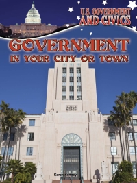 صورة الغلاف: Government in Your City or Town 9781627178068