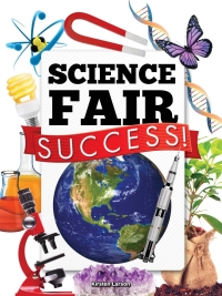 صورة الغلاف: Science Fair Success! 9781627178693