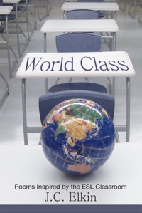 Imagen de portada: World Class: Poems Inspired by the E.S.L. Classroom 1st edition 9781627200028