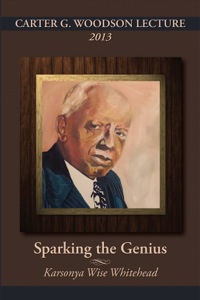 表紙画像: CARTER G. WOODSON LECTURE 2013: Sparking the Genius 1st edition 9781627200127