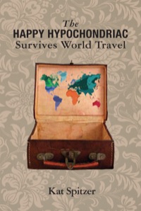 Cover image: The Happy Hypochondriac Survives World Travel
