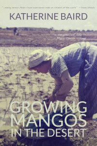 Imagen de portada: Growing Mangos in the Desert 9781627203623