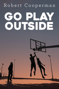 Cover image: Go Play Outside 9781627203784