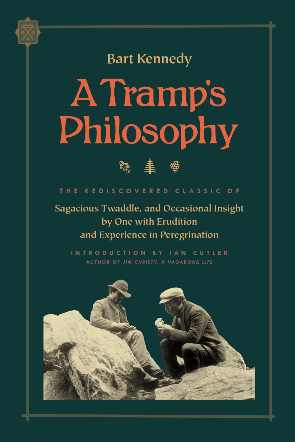 A Tramp’s Philosophy The Rediscovered Classic of Sagacious Twaddle, and Occasional Insight by One with Erudition and Experience in Peregrination