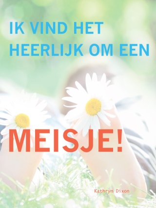 صورة الغلاف: Ik Vind Het Heerlijk Om Een Meisje! 9781627320399