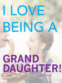 صورة الغلاف: I Love Being a Granddaughter! 9781627320238