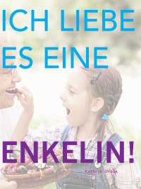 Imagen de portada: Ich Liebe Es Eine Enkelin! 9781627320504