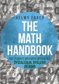 Cover image: The Math Handbook for Students with Math Difficulties, Dyscalculia, Dyslexia or ADHD 9781627341066