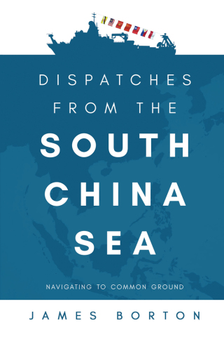 Cover image: Dispatches from the South China Sea 9781627343701