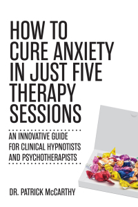 Omslagafbeelding: How to Cure Anxiety in Just Five Therapy Sessions 9781627343749