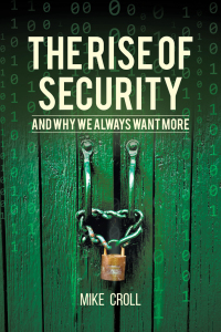 Omslagafbeelding: The Rise of Security and Why We Always Want More 9781627344326