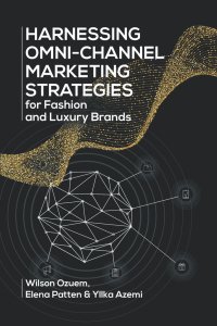 Cover image: Harnessing Omni-Channel Marketing Strategies for Fashion and Luxury Brands 9781627347402