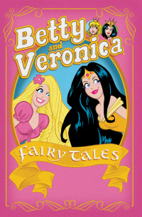 Cover image: Betty & Veronica: Fairy Tales 9781627388948