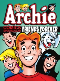 Cover image: Archie Comics Spectacular: Friends Forever 9781627389563