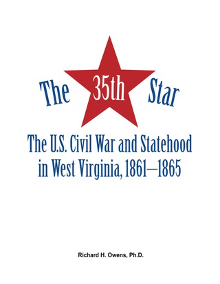 Cover image: The Thirty-Fifth Star: The Civil War and Statehood in West Virginia 1st edition 9781627517270