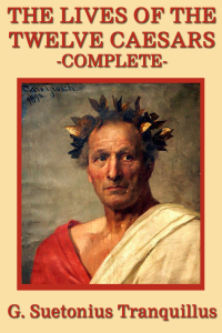 صورة الغلاف: The Lives of the Twelve Caesars 9781617205712