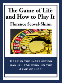 Cover image: The Game of Life And How To Play It 9781627553926