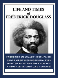 صورة الغلاف: Life and Times of Frederick Douglass 9781604592337