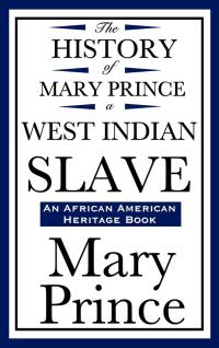 صورة الغلاف: The History of Mary Prince, a West Indian Slave 9781604592191