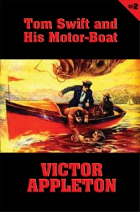 صورة الغلاف: Tom Swift #2: Tom Swift and His Motor-Boat 9781627555135