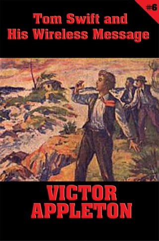 Imagen de portada: Tom Swift #6: Tom Swift and His Wireless Message 9781627555173