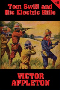 Titelbild: Tom Swift #10: Tom Swift and His Electric Rifle 9781627555210