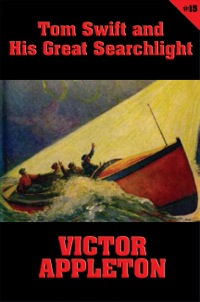 Titelbild: Tom Swift #15: Tom Swift and His Great Searchlight 9781627557276