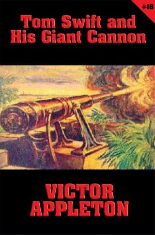 Immagine di copertina: Tom Swift #16: Tom Swift and His Giant Cannon 9781627557283