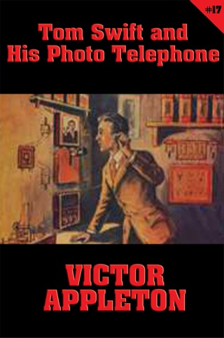 Cover image: Tom Swift #17: Tom Swift and His Photo Telephone 9781627557290
