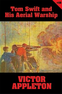 Omslagafbeelding: Tom Swift #18: Tom Swift and His Aerial Warship 9781627557306