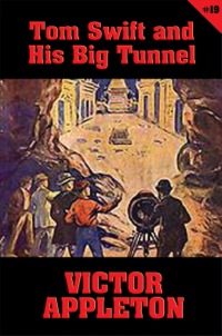 Omslagafbeelding: Tom Swift #19: Tom Swift and His Big Tunnel 9781627557313