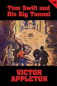 表紙画像: Tom Swift #19: Tom Swift and His Big Tunnel 9781627557313