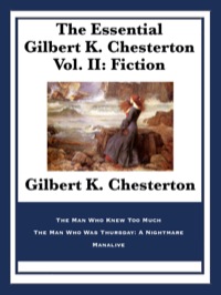 صورة الغلاف: The Essential Gilbert K. Chesterton Vol. II: Fiction 9781627557870