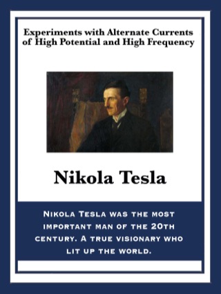 Cover image: Experiments with Alternate Currents of High Potential and High Frequency 9781627558013