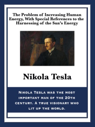 Cover image: The Problem of Increasing Human Energy, With Special References to the Harnessing of the Sun’s Energy 9781627558068