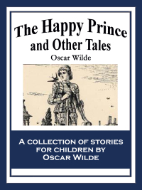 Omslagafbeelding: The Happy Prince and Other Tales 9781617203251