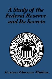 Omslagafbeelding: A Study of the Federal Reserve and its Secrets 9781617200731