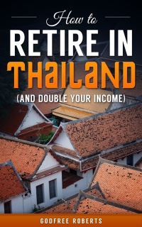 صورة الغلاف: How to Retire In Thailand and Double Your Income